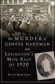 The Murder of Geneva Hardman and Lexington's Mob Riot of 1920