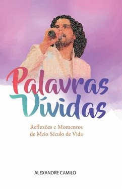 Palavras Vívidas: Reflexões e Momentos de Meio Século de Vida - Camilo, Alexandre