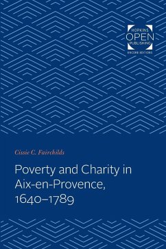 Poverty and Charity in Aix-En-Provence, 1640-1789 - Fairchilds, Cissie C