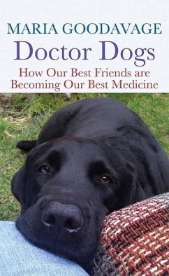 Doctor Dogs: How Our Best Friends Are Becoming Our Best Medicine - Goodavage, Maria