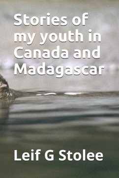 Stories of my youth in Canada and Madagascar - Stolee, Leif Gordon