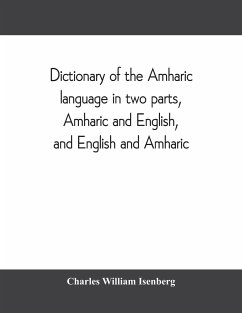 Dictionary of the Amharic language in two parts, Amharic and English, and English and Amharic - William Isenberg, Charles