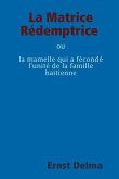 La Matrice Rédemptrice ou la mamelle qui a fécondé l'unité de la famille haïtienne