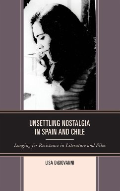 Unsettling Nostalgia in Spain and Chile - DiGiovanni, Lisa