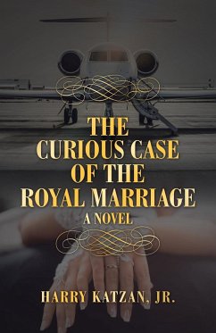 The Curious Case of the Royal Marriage - Katzan Jr, Harry