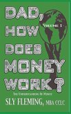 Dad, How Does Money Work? Volume 1 "The understanding of Money"