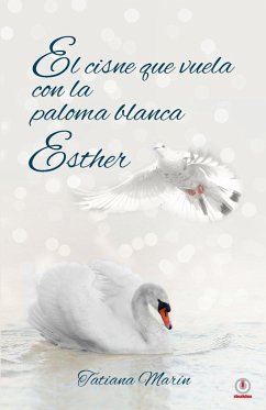 El cisne que vuela con la paloma blanca - Marín, Tatiana