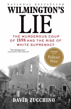 Wilmington's Lie (WINNER OF THE 2021 PULITZER PRIZE) (eBook, ePUB) - Zucchino, David; Zucchino, David