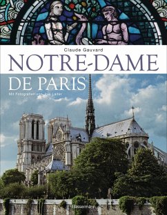 Notre-Dame de Paris. Der Bildband zur bekanntesten gotischen Kathedrale der Welt (eBook, ePUB) - Gauvard, Claude