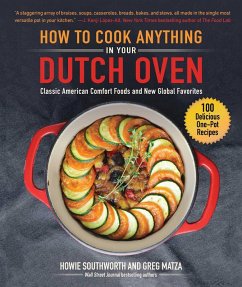 How to Cook Anything in Your Dutch Oven (eBook, ePUB) - Southworth, Howie; Matza, Greg