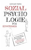 Sozialpsychologie für Einsteiger: Die Psychologie in sozialen Situationen verstehen - 25 sozialpsychologische Phänomene leicht erklärt (eBook, ePUB)