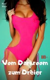 Vom Darkroom zum Dreier (eBook, ePUB) Vom Darkroom zum Dreier (eBook, ePUB)
