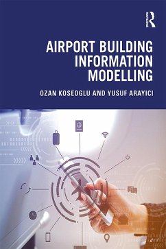Airport Building Information Modelling (eBook, PDF) - Koseoglu, Ozan; Arayici, Yusuf