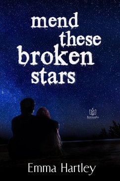 Mend These Broken Stars (eBook, ePUB) - Hartley, Emma