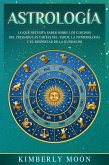 Astrología: Lo que necesita saber sobre los 12 signos del Zodiaco, las cartas del tarot, la numerología y el despertar de la kundalini (eBook, ePUB)