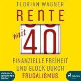 Rente mit 40 - Finanzielle Freiheit und Glück durch Frugalismus (Ungekürzt) (MP3-Download)