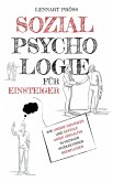 Sozialpsychologie für Einsteiger: Wie unsere Gedanken und Gefühle unser Verhalten in sozialen Interaktionen beeinflussen (eBook, ePUB)