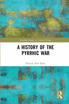 A History of the Pyrrhic War (eBook, ePUB) - Kent, Patrick Alan
