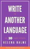 Write in Another Language: 10 Easy Steps (Write in 10 Easy Steps, #2) (eBook, ePUB)