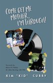 Come Get Me Mother, I'm Through! (eBook, ePUB)