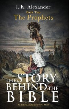 The Story Behind The Bible (eBook, ePUB) - Alexander, J K