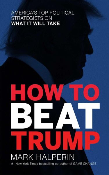 How to Beat Trump (eBook, ePUB) How to Beat Trump (eBook, ePUB)