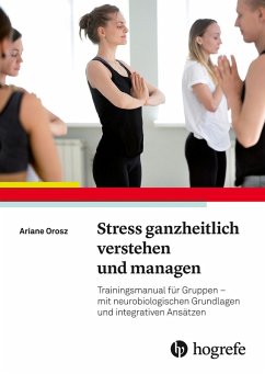 Stress ganzheitlich verstehen und managen (eBook, PDF) - Orosz, Ariane