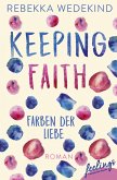 Keeping Faith - Farben der Liebe / Love Again Bd.1
