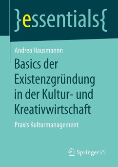 Basics der Existenzgründung in der Kultur- und Kreativwirtschaft - Hausmann, Andrea