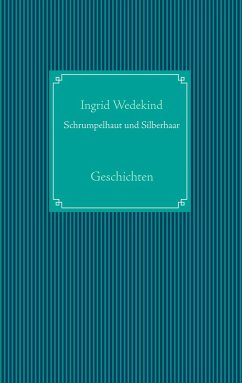 Schrumpelhaut und Silberhaar - Wedekind, Ingrid