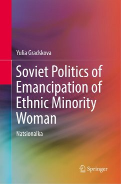 Soviet Politics of Emancipation of Ethnic Minority Woman - Gradskova, Yulia