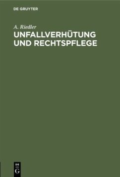 Unfallverhütung und Rechtspflege - Riedler, A.