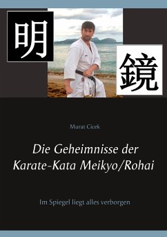 Die Geheimnisse der Karate-Kata Meikyo/Rohai - Cicek, Murat