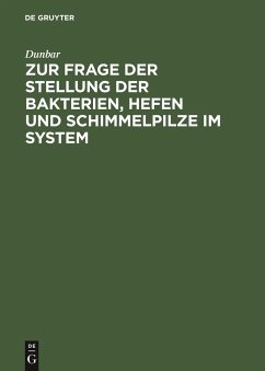 Zur Frage der Stellung der Bakterien, Hefen und Schimmelpilze im System - Dunbar