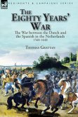 The Eighty Years' War The Eighty Years' War