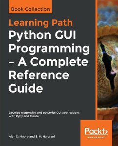 Python GUI Programming - A Complete Reference Guide - D. Moore, Alan; M. Harwani, B.