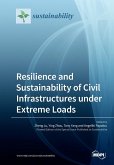 Resilience and Sustainability of Civil Infrastructures under Extreme Loads Resilience and Sustainability of Civil Infrastructures under Extreme Loads