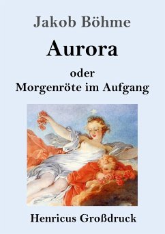 Aurora oder Morgenröte im Aufgang (Großdruck) - Böhme, Jakob