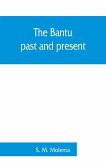 The Bantu, past and present; an ethnographical & historical study of the native races of South Africa