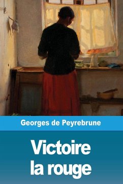 Victoire la rouge - de Peyrebrune, Georges