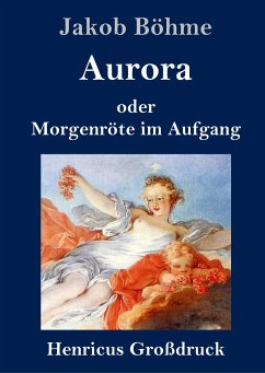 Aurora oder Morgenröte im Aufgang (Großdruck) - Böhme, Jakob