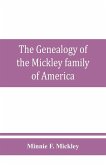 The genealogy of the Mickley family of America