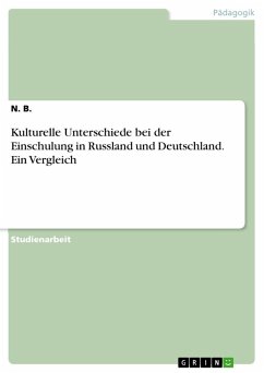 Kulturelle Unterschiede bei der Einschulung in Russland und Deutschland. Ein Vergleich - B., N.