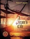 A Pirate's Life in the Golden Age of Piracy