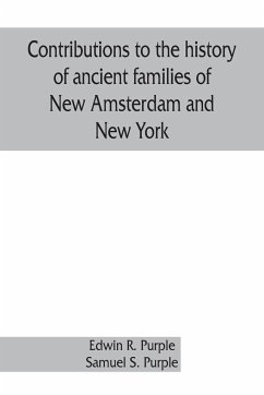 Contributions to the history of ancient families of New Amsterdam and New York - R. Purple, Edwin; S. Purple, Samuel