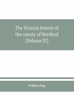 The Victoria history of the county of Hertford (Volume IV) - Page, William