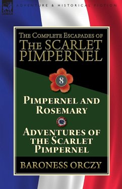 The Complete Escapades of The Scarlet Pimpernel - Orczy, Baroness