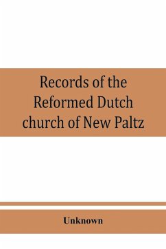 Records of the Reformed Dutch church of New Paltz, N.Y., containing an account of the organization of the church and the registers of consistories, members, marriages, and baptisms - Unknown