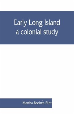 Early Long Island, a colonial study - Bocke¿e Flint, Martha