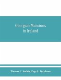 Georgian mansions in Ireland, with some account of the evolution of Georgian architecture and decoration